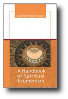 A Handbook of Spiritual Ecumenism, Cardinal Walter Kasper