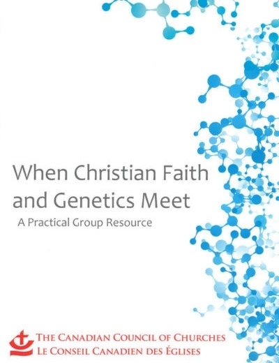 The new resource from the Canadian Council of Churches' Biotechnology Reference Group, 'Quand la religion chrétienne et la génétique se rencontrent'