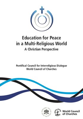 'Education for Peace in a Multi-Religious World: A Christian Perspective' (Pontifical Council for Interreligious Dialogue & World Council of Churches, 2019)