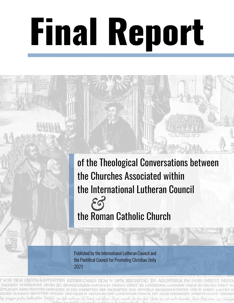 <a href='/archive/docu/2021-Final-Report-ILC-PCPCU.pdf' target='_blank' rel='noopener'>Final Report of the Theological Conversations between the Churches Associated with the International Lutheran Council and the Roman Catholic Church</a> (International Lutheran Council and the Pontifical Council for Promoting Christian Unity, 2021)