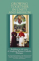 Growing Together in Unity and Mission: Building on 40 years of Anglican-Roman Catholic Dialogue