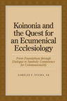 Koinonia and the Quest for an Ecumenical Ecclesiology: From Foundations through Dialogue to Symbolic Competence for Communionality