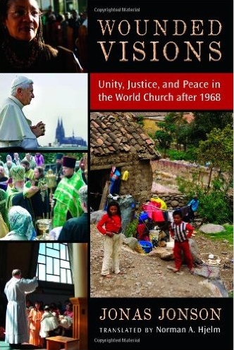 Wounded Visions: Unity, Justice, and Peace in the World Church after 1968