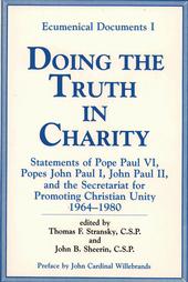 Doing the Truth in Charity: Statements of Pope Paul VI, Popes John Paul I, John Paul II, and the Secretariat for Promoting Christian Unity, 1964-1980 (Ecumenical Documents I)