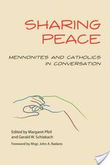 Sharing Peace: Mennonites and Catholics in Conversation