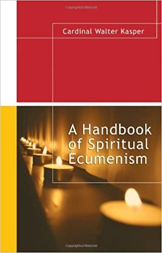 Cardinal Walter Kasper, <em>A Handbook of Spiritual Ecumenism</em>. ISBN: 978-1-5654-8263-0