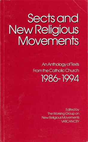 Sects and New Religious Movements: An Anthology of Texts from the Catholic Church, 1986-1994