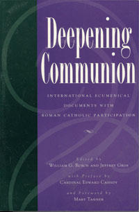 Deepening Communion: International Ecumenical Documents with Roman Catholic Participation