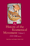 A History of the Ecumenical Movement: vol. 1, 1517-1948