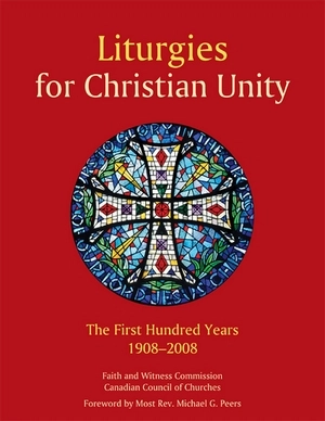 Liturgies for Christian Unity: The First Hundred Years, 1908-2008