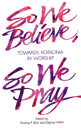 So We Believe, So We Pray: Towards Koinonia in Worship