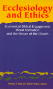 Ecclesiology and Ethics: Ecumenical Ethical Engagement, Moral Formation and the Nature of the Church