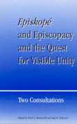 Episkopé and Episcopacy and the Quest for Visible Unity: Two Consultations