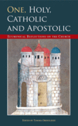 One, Holy, Catholic and Apostolic: Ecumenical Reflections on the Church