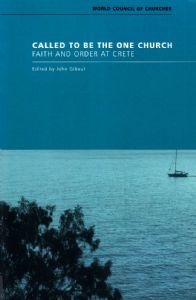 Called to Be the One Church: Faith and Order at Crete - Report of the 2009 Meeting of the Plenary Commission