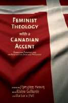 Feminist Theology with a Canadian Accent: Canadian Perspectives on Contextual Feminist Theology