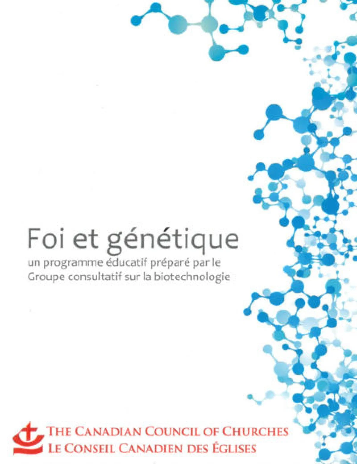 Le nouveau document du Groupe consultatif sur la biotechnologie du Conseil Canadien des Églises, 'Quand la religion chrétienne et la génétique se rencontrent'
