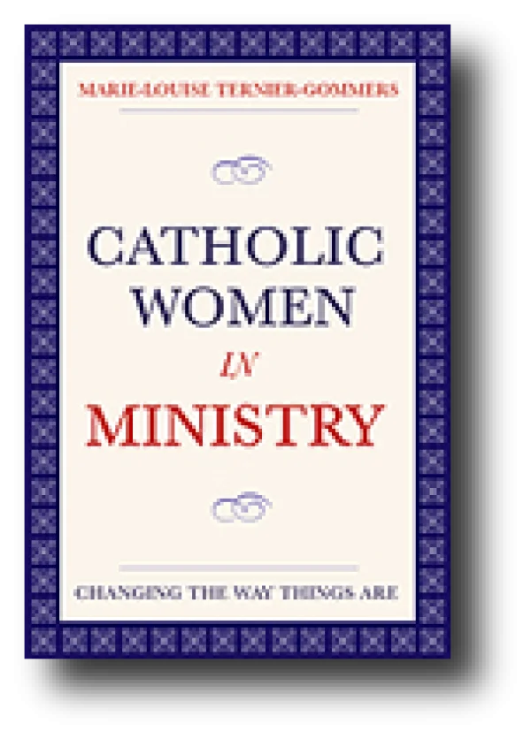 Catholic Women in Ministry: Changing the Way Things Are