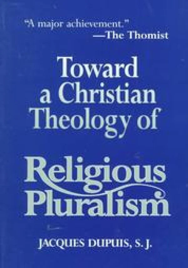 Jacques Dupuis, <em>Toward a Christian Theology of Religious Pluralism</em>. Orbis Books, 1997. New ed. 2002. ISBN: 978-1570752643
